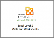 Excel 2013 - Level 2 - Cells and Worksheets