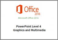 PowerPoint 2016 - Level 4 - Graphics and Multimedia