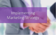 Implementing Marketing Strategy